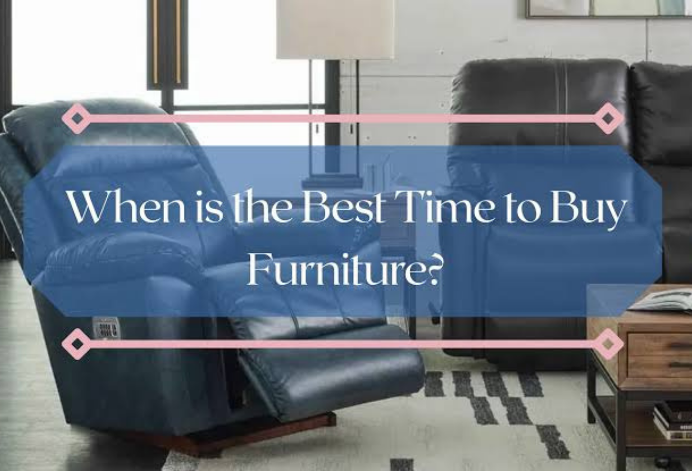 The Best Time of Year to Buy Furniture